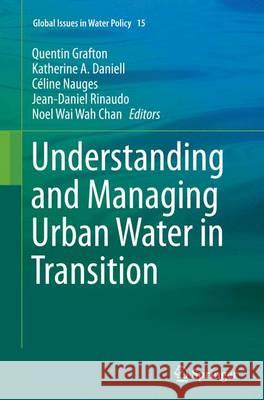 Understanding and Managing Urban Water in Transition Quentin Grafton Katherine A. Daniell Celine Nauges 9789402408188