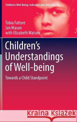 Children's Understandings of Well-Being: Towards a Child Standpoint Fattore, Tobia 9789402408270 Springer
