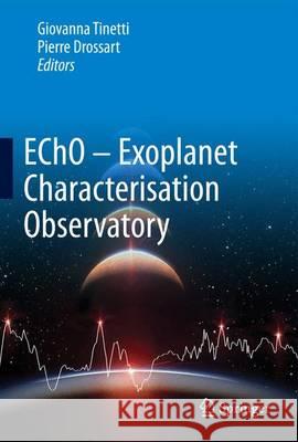 Echo - Exoplanet Characterisation Observatory Tinetti, Giovanna 9789402408362 Springer