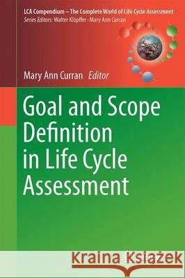 Goal and Scope Definition in Life Cycle Assessment Mary Ann Curran 9789402408546 Springer