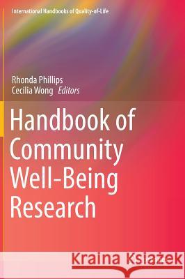 Handbook of Community Well-Being Research Rhonda Phillips Cecilia Wong 9789402408768