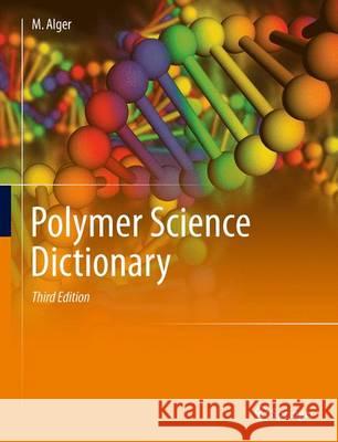 Polymer Science Dictionary M. Alger 9789402408911 Springer