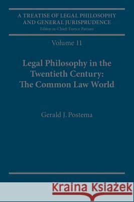 A Treatise of Legal Philosophy and General Jurisprudence: Volume 11: Legal Philosophy in the Twentieth Century: The Common Law World Postema, Gerald J. 9789402409185