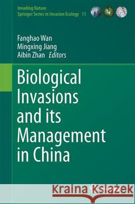 Biological Invasions and Its Management in China: Volume 1 Wan, Fanghao 9789402409468 Springer