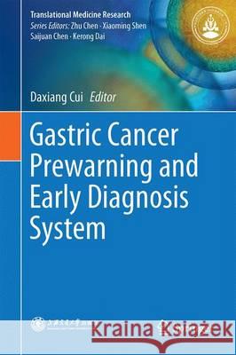 Gastric Cancer Prewarning and Early Diagnosis System Daxiang Cui 9789402409499 Springer