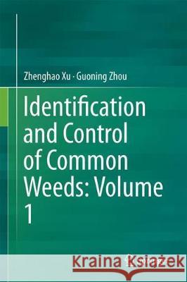 Identification and Control of Common Weeds: Volume 1 Zhenghao Xu Yongliang Lu 9789402409529