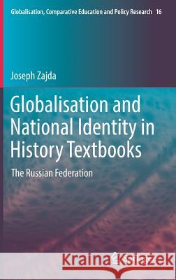 Globalisation and National Identity in History Textbooks: The Russian Federation Zajda, Joseph 9789402409710