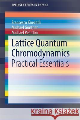 Lattice Quantum Chromodynamics: Practical Essentials Knechtli, Francesco 9789402409970 Springer