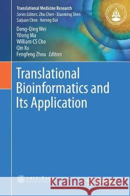 Translational Bioinformatics and Its Application Dong-Qing Wei Yilong Ma William Cs Cho 9789402410433 Springer