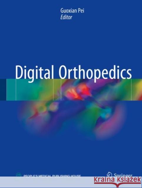 Digital Orthopedics Guoxian Pei 9789402410747 Springer