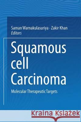 Squamous Cell Carcinoma: Molecular Therapeutic Targets Warnakulasuriya, Saman 9789402410839 Springer