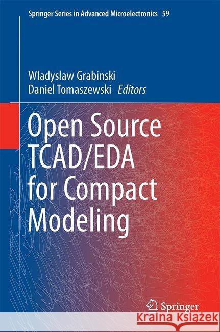 Open Source Tcad/Eda for Compact Modeling Grabinski, Wladyslaw 9789402410891 Springer