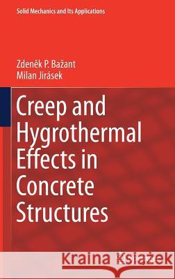 Creep and Hygrothermal Effects in Concrete Structures Zdeněk P. Bazant Milan Jirasek 9789402411362 Springer