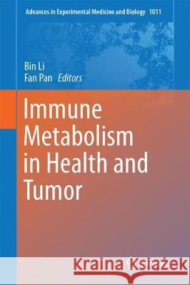 Immune Metabolism in Health and Tumor Bin Li Fan Pan 9789402411683 Springer