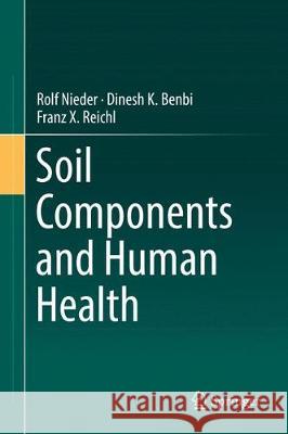 Soil Components and Human Health Rolf Nieder Dinesh K. Benbi Franz X. Reichl 9789402412215