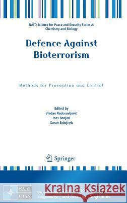 Defence Against Bioterrorism: Methods for Prevention and Control Radosavljevic, Vladan 9789402412628 Springer