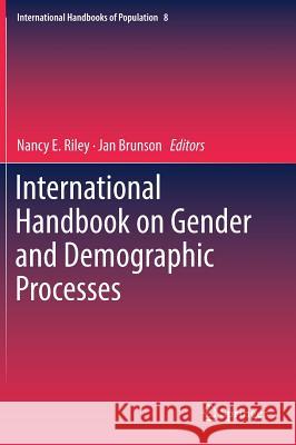 International Handbook on Gender and Demographic Processes Nancy E. Riley Jan Brunson 9789402412888 Springer