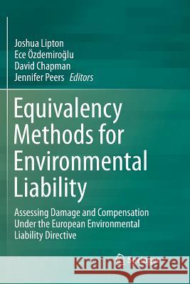 Equivalency Methods for Environmental Liability: Assessing Damage and Compensation Under the European Environmental Liability Directive Lipton, Joshua 9789402413168 Springer