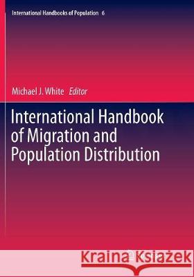 International Handbook of Migration and Population Distribution Michael J. White   9789402413250 Springer