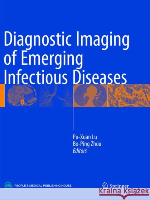 Diagnostic Imaging of Emerging Infectious Diseases Pu-Xuan Lu Bo-Ping Zhou  9789402413359 Springer