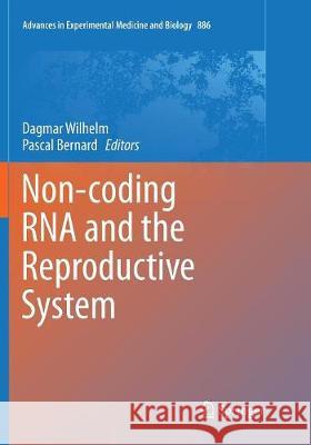 Non-Coding RNA and the Reproductive System Wilhelm, Dagmar 9789402413441 Springer