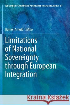 Limitations of National Sovereignty Through European Integration Arnold, Rainer 9789402413557 Springer