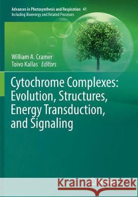 Cytochrome Complexes: Evolution, Structures, Energy Transduction, and Signaling William A. Cramer Toivo Kallas 9789402413564