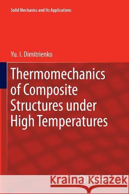 Thermomechanics of Composite Structures Under High Temperatures Dimitrienko, Yu I. 9789402413601 Springer