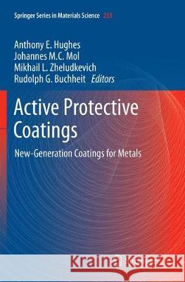 Active Protective Coatings: New-Generation Coatings for Metals Hughes, Anthony E. 9789402413748