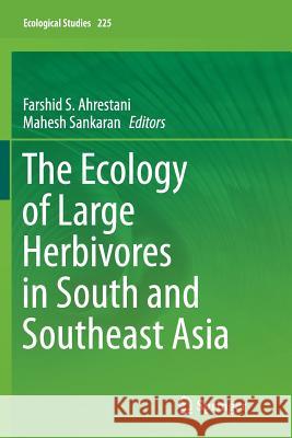The Ecology of Large Herbivores in South and Southeast Asia Farshid Ahrestani Mahesh Sankaran 9789402413847 Springer