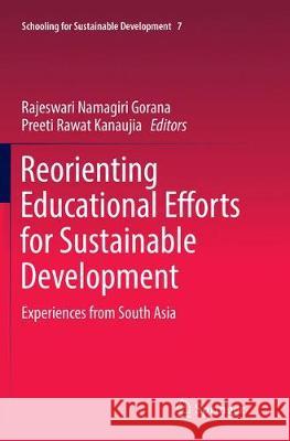 Reorienting Educational Efforts for Sustainable Development: Experiences from South Asia Gorana, Rajeswari Namagiri 9789402413960