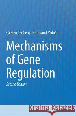 Mechanisms of Gene Regulation Carlberg, Carsten; Molnár, Ferdinand 9789402413977 Springer