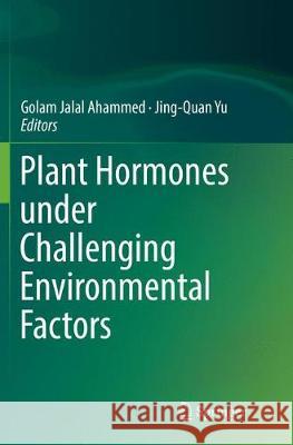 Plant Hormones Under Challenging Environmental Factors Ahammed, Golam Jalal 9789402414011