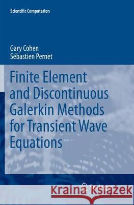 Finite Element and Discontinuous Galerkin Methods for Transient Wave Equations Gary Cohen Sebastien Pernet 9789402414028 Springer