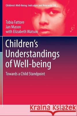 Children's Understandings of Well-Being: Towards a Child Standpoint Fattore, Tobia 9789402414127 Springer