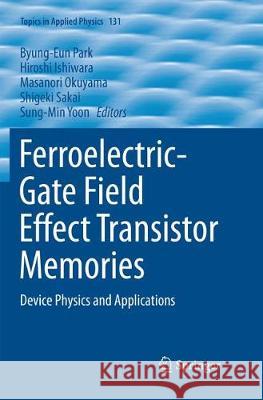 Ferroelectric-Gate Field Effect Transistor Memories: Device Physics and Applications Park, Byung-Eun 9789402414165