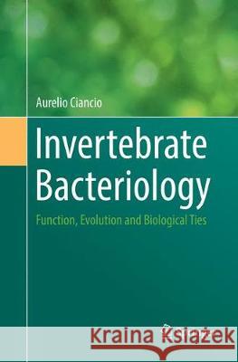 Invertebrate Bacteriology: Function, Evolution and Biological Ties Ciancio, Aurelio 9789402414271 Springer