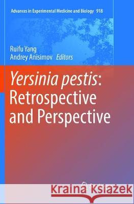 Yersinia Pestis: Retrospective and Perspective Yang, Ruifu 9789402414288 Springer