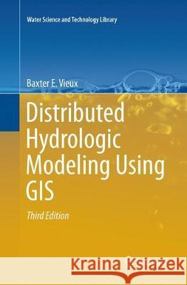 Distributed Hydrologic Modeling Using GIS Vieux, Baxter E. 9789402414394