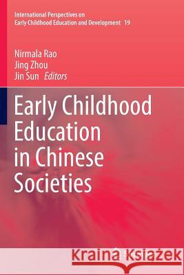 Early Childhood Education in Chinese Societies Nirmala Rao Jing Zhou Jin Sun 9789402414622 Springer