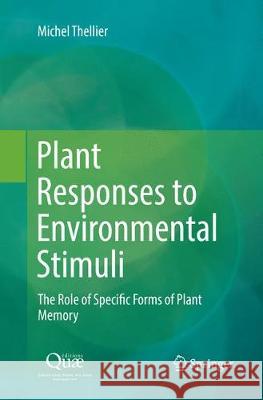 Plant Responses to Environmental Stimuli: The Role of Specific Forms of Plant Memory Thellier, Michel 9789402414752 Springer