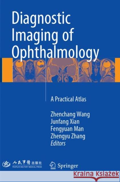 Diagnostic Imaging of Ophthalmology: A Practical Atlas Wang, Zhenchang 9789402414790 Springer