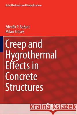 Creep and Hygrothermal Effects in Concrete Structures Zdeněk P. Bazant Milan Jirasek 9789402414967 Springer