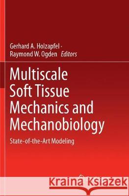 Multiscale Soft Tissue Mechanics and Mechanobiology: State-Of-The-Art Modeling Holzapfel, Gerhard a. 9789402415124 Springer
