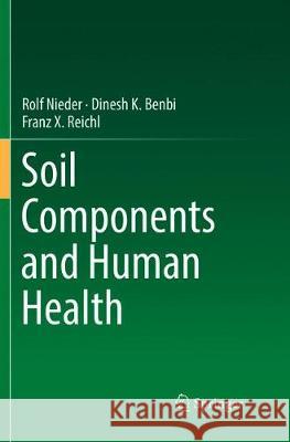 Soil Components and Human Health Rolf Nieder Dinesh K. Benbi Franz X. Reichl 9789402415131