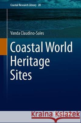 Coastal World Heritage Sites Vanda Claudino-Sales 9789402415261 Springer