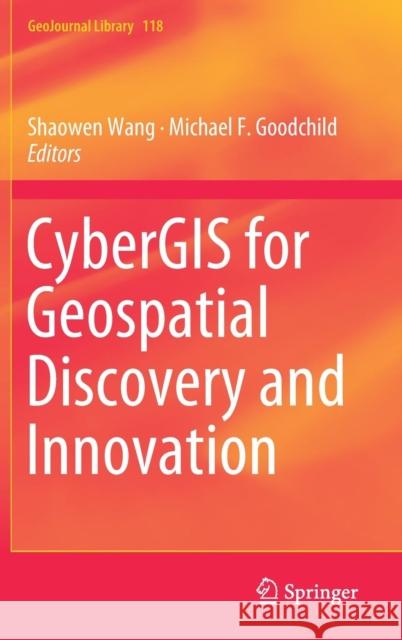 Cybergis for Geospatial Discovery and Innovation Wang, Shaowen 9789402415292 Springer