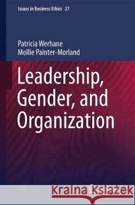 Leadership, Gender, and Organization Patricia Werhane Mollie Painter-Morland 9789402415322