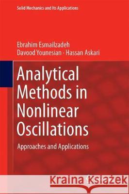 Analytical Methods in Nonlinear Oscillations: Approaches and Applications Esmailzadeh, Ebrahim 9789402415407 Springer