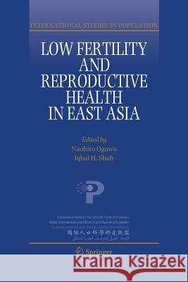 Low Fertility and Reproductive Health in East Asia Naohiro Ogawa Iqbal H. Shah 9789402415797 Springer